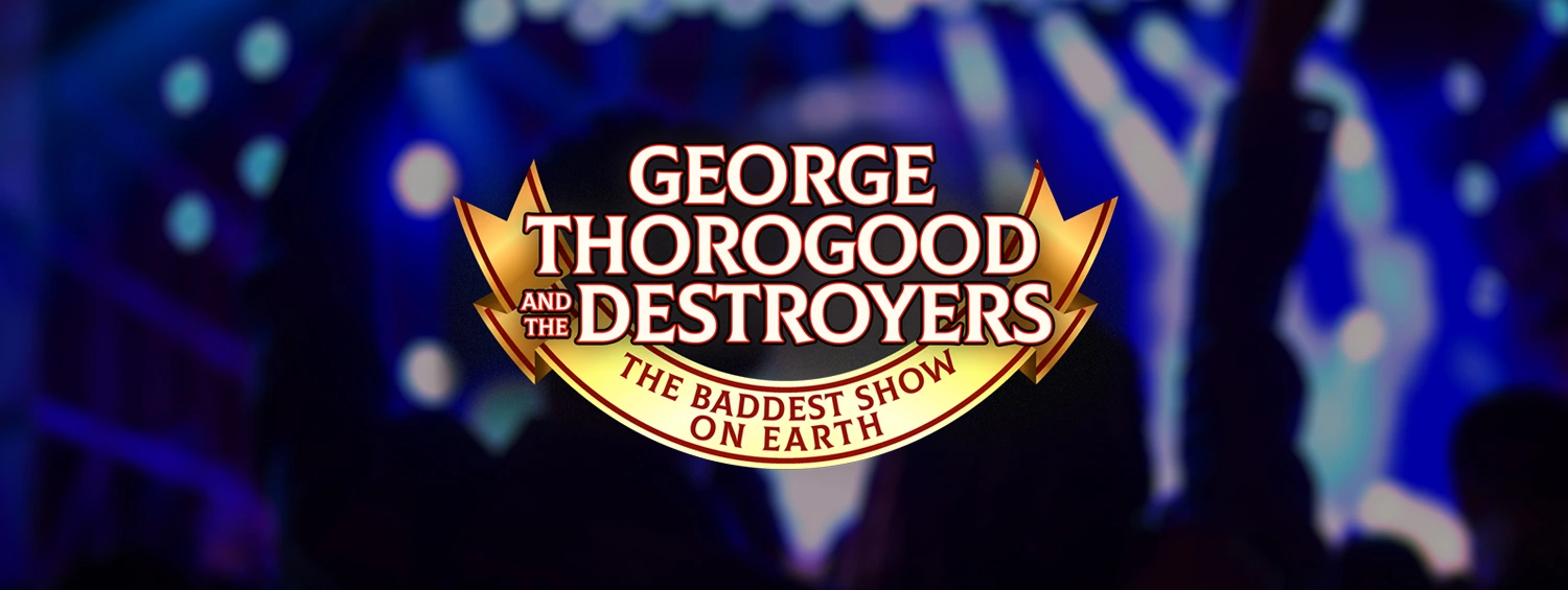 George Thorogood & the Destroyers | Talking Stick Resort