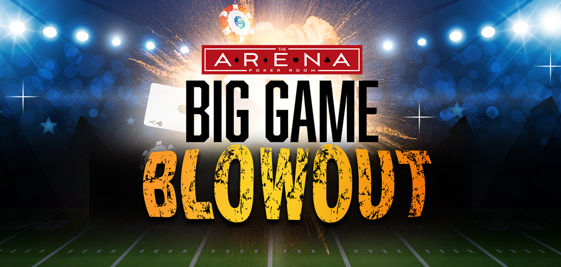 Big Game Blowout Poker Tournament | Arena Poker Room